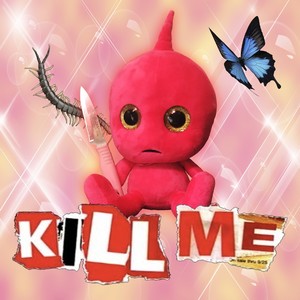 kill me