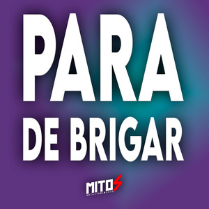 Para De Brigar (Explicit)