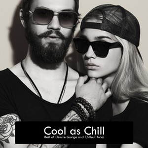 Cool as Chill (Best of Deluxe Lounge and Chillout Tunes)