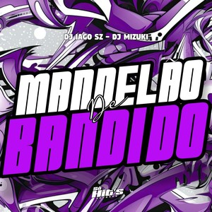 Mandelão de Bandido (Explicit)