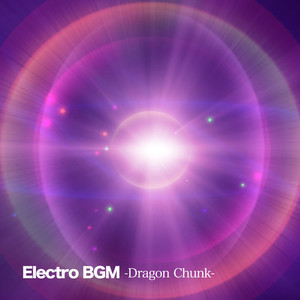 Electro BGM -Dragon Chunk-