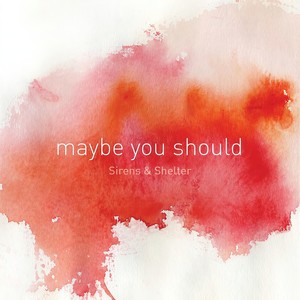 Maybe You Should