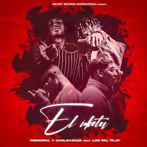 El Idiota (feat. Principa, Carlichowa & Los Pal Play)