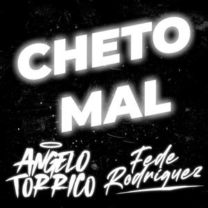 Cheto Mal (feat. Angelo Torrico)