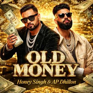 Old Money (Honey Singh & AP Dillon) (Explicit)