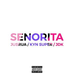 SENORITA (feat. KYN SUPER & JDK) [Explicit]