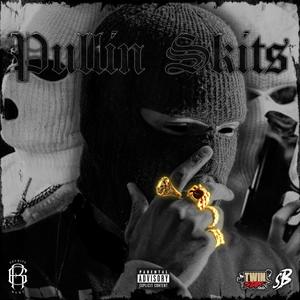 Pullin Skits (feat. Lil Rboe, Grumpyboyy, FrostyOffdaGrove, Yng Ceelow & TristeDaPalmero) (Explicit)