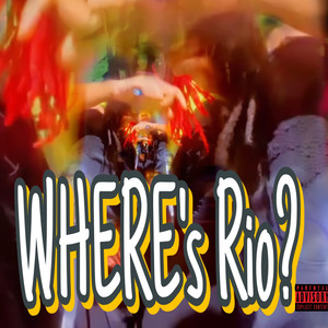 Bonus: Where Did Rio Go? (Explicit)