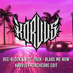 Blade Me Now (Kørvus Frenchcore Edit)