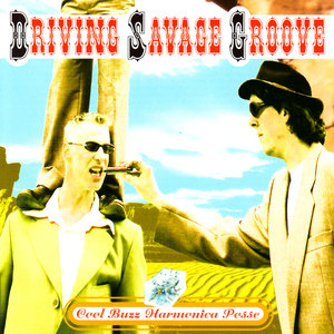 Cool Buzz Harmonica Posse: Driving Savage Groove