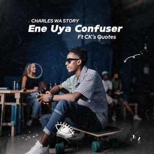 Ene Uya Confuser (feat. CK's Quotes)