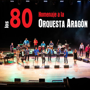 Los 80: Homenaje a la Orquesta Aragón (En Vivo)