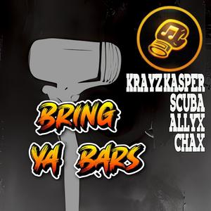 Bring Ya Bars (feat. Scuba, Allyx & Chax) (Explicit)