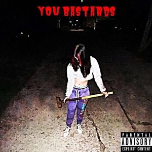 YOU BASTARDS (Explicit)