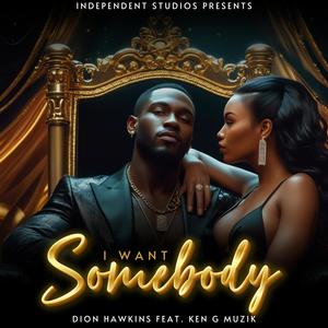 I Want Somebody (feat. KenG Muzik)