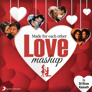 Made For Each Other - Love Mashup(By DJ Kiran Kamath) (By DJ Kiran Kamath)