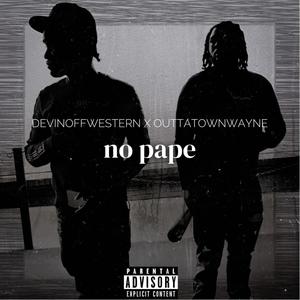 No Pape(feat. OuttaTownWayne) (Explicit)