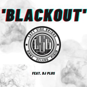 Blackout (feat. Lsb & Dj Plus) (Explicit)