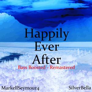 Happily Ever After (feat. SilverBella) (Bass Boosted and Remastered Version)