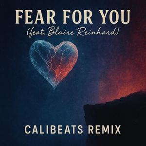 Fear for You (feat. Blaire Reinhard) (Calibeats Remix)