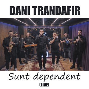 Sunt dependent (Live)