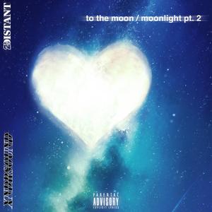 to the moon / moonlight pt. 2 (Explicit)