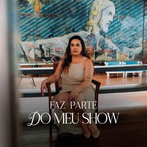 Faz Parte Do Meu Show (Explicit)