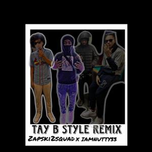 Tay B Style (feat. IAMNUTTY33) [Remix] [Explicit]