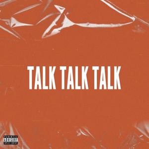 Talk Talk Talk (Explicit)