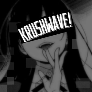 krushwave! (Explicit)