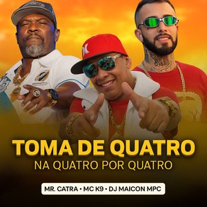 Toma de 4 na Quatro por Quatro (Explicit)