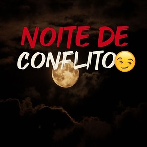 NOITE DE CONFLITO (Explicit)