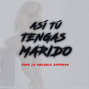 Asi Tu Tengas Marido