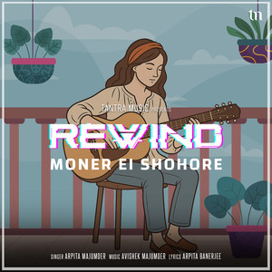 Moner Ei Shohore (Rewind)