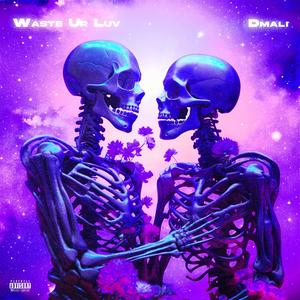 Waste Ur Luv (Explicit)