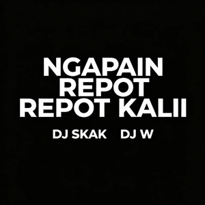 NGAPAIN REPOT REPOT KALII (Remix)