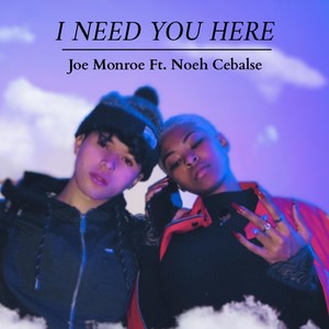 I Need You Here(feat. Noeh Cebalse)