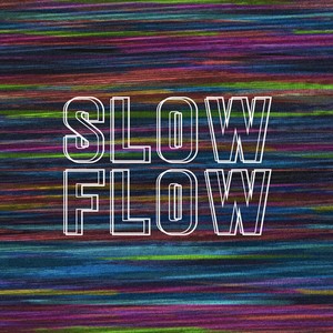 Slow Flow