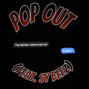 Pop Out (Like Right Now) (feat. Sy Beez) (Explicit)