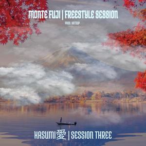 Kasumi愛 | Monte Fuji | Freestyle Session | Session Three (Prod.Katsup) [Explicit]