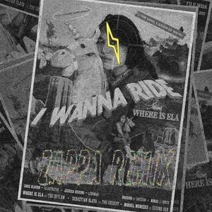 I Wanna Ride 2 (feat. WHERE IS ELA) (Zappa Mix)