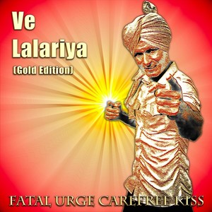 Ve Lalariya (Gold Edition)