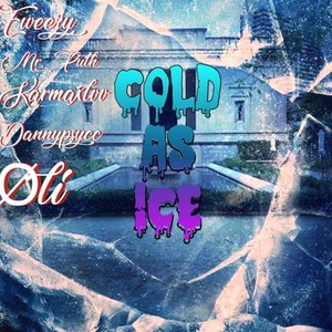 Cold as Ice (feat. Mr. Puth, Karmaxlvv, Øli & Dannypsycc) (Explicit)