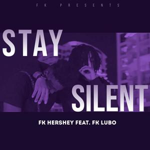 Stay Silent (feat. Fk Lubo) [Explicit]