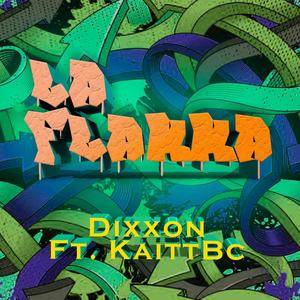 La Flakka (feat. Dixxon & KaittBC) [Explicit]