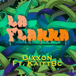 La Flakka(feat. Dixxon & KaittBC) (Explicit)