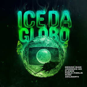 Ice da Globo (feat. SubX, akilmartii & MemaFita) (Explicit)
