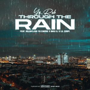 Through The Rain (feat. Relentless Yg Cheese, Bwg Kj & Lil Coop1) (Explicit)