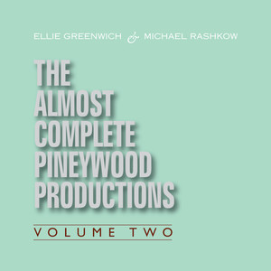 Ellie Greenwich & Michael Rashkow : The Almost Complete Pineywood Productions, Vol. 2