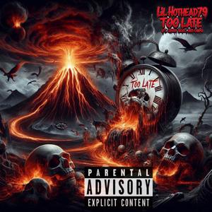 Too Late (feat. Hothead & GBody Blvcc) (Explicit)